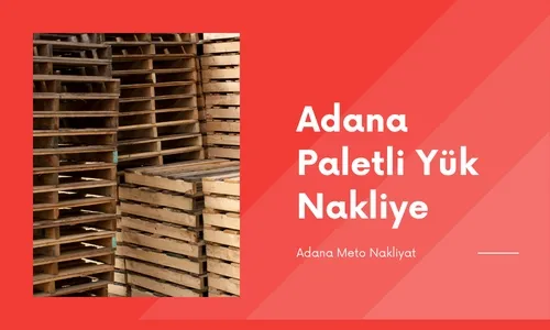 Adana Paletli Yük Taşıma